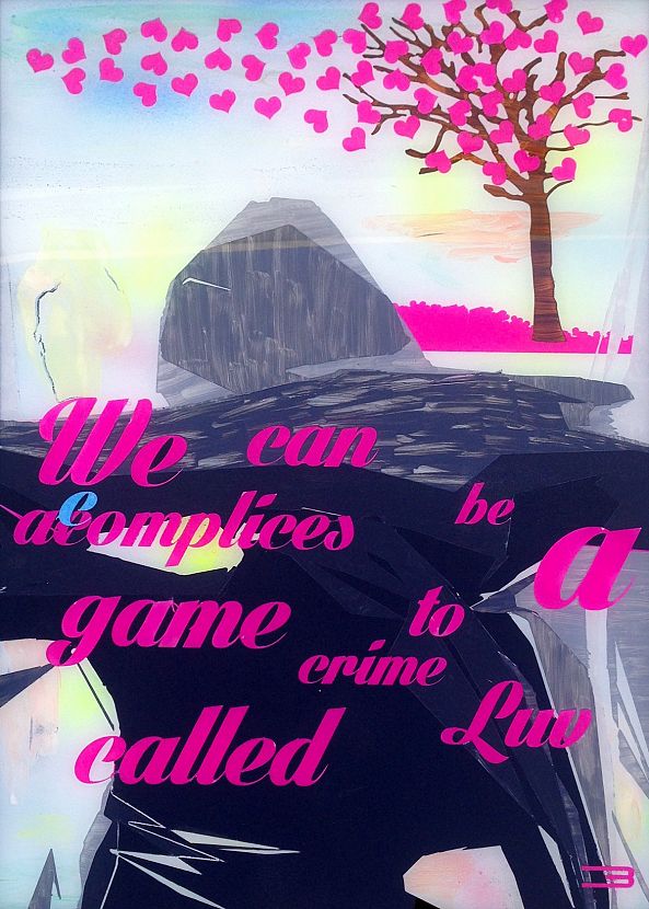 We can be accomplices to a game/crime called Love.-Eduardo Bessa